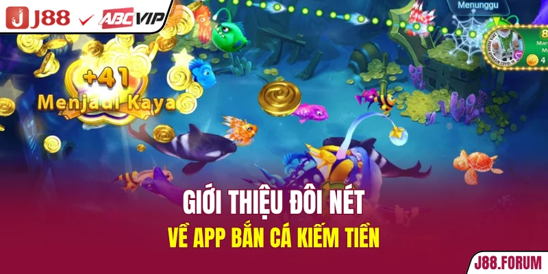 Giới thiệu đôi nét về app bắn cá kiếm tiền