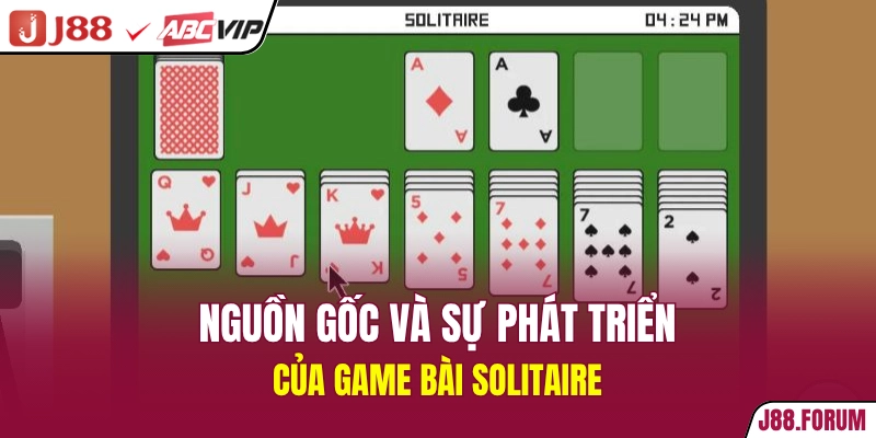 Game Bài Solitaire - Trò Chơi Kinh Điển Vượt Thời Gian Nguồn gốc và sự phát triển của game bài Solitaire