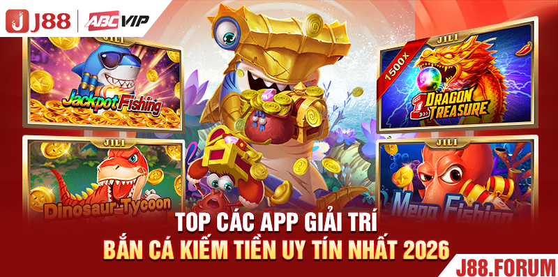 Top các App giải trí Bắn Cá kiếm tiền uy tín nhất 2026